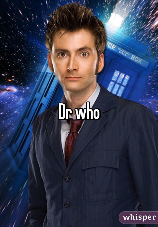 Dr who