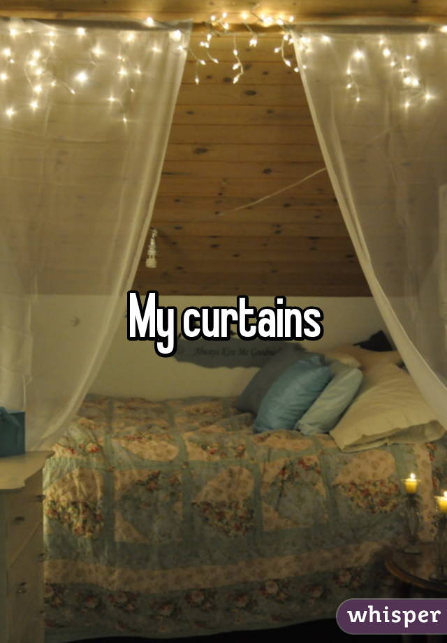 My curtains