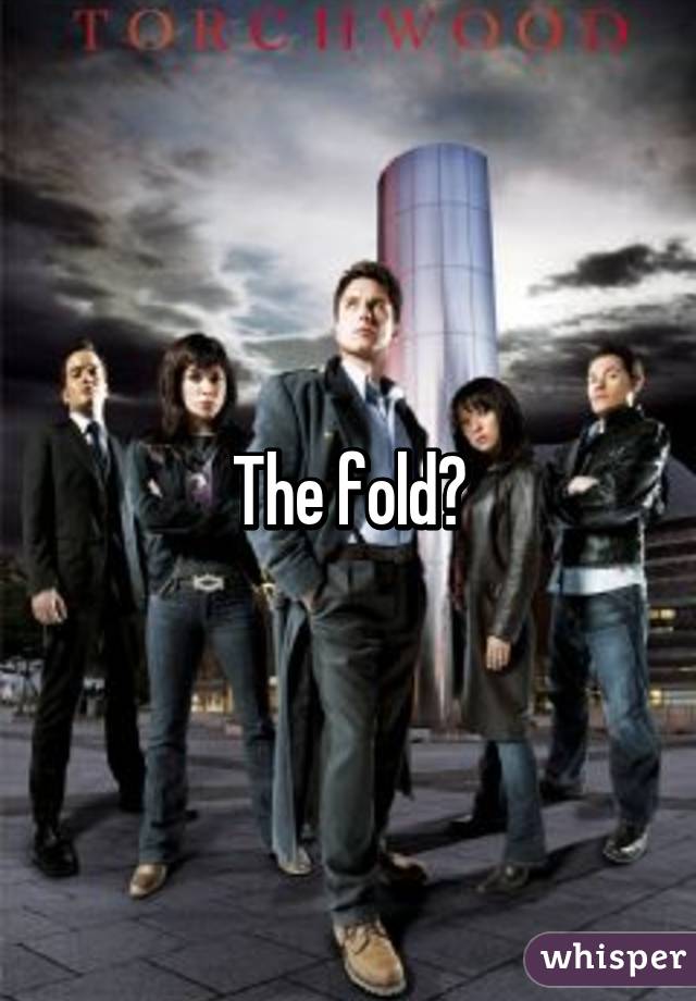 The fold?