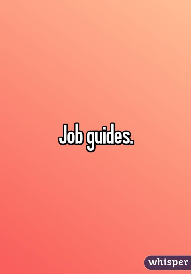 Job guides.