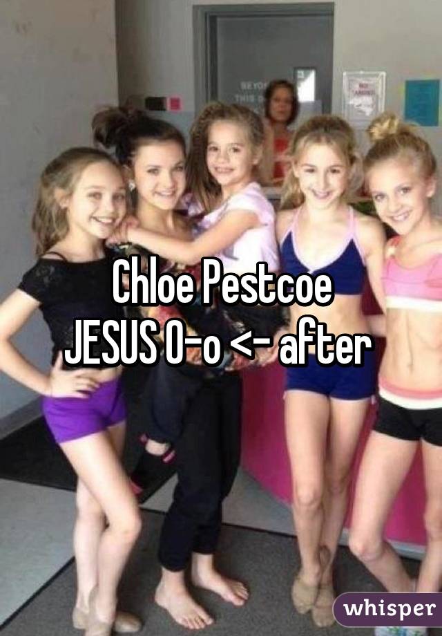 Chloe Pestcoe
JESUS O-o <- after 