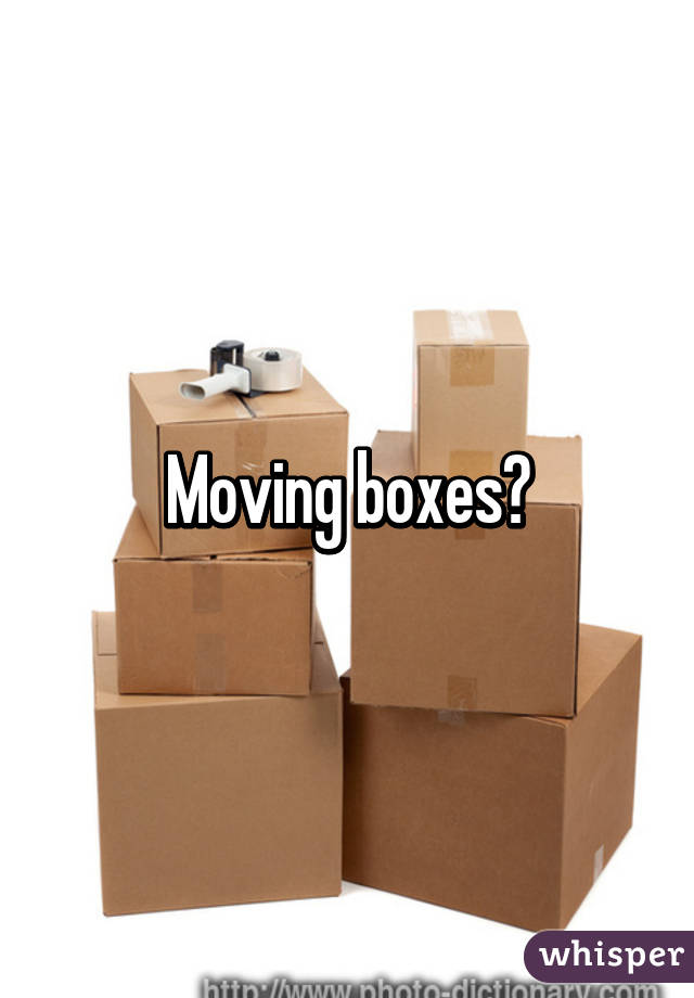 Moving boxes?