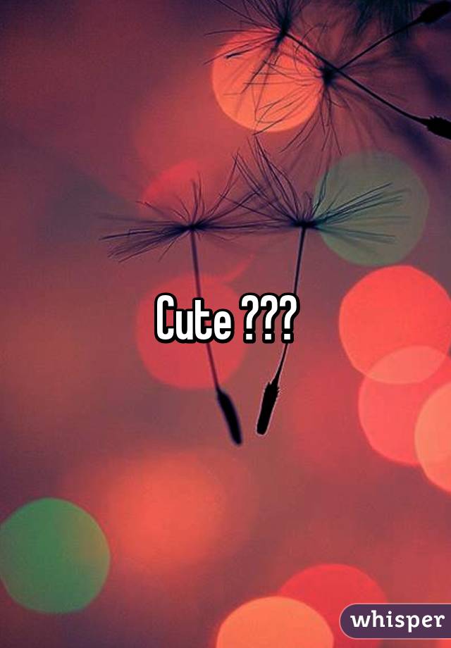 Cute 😍😉😘