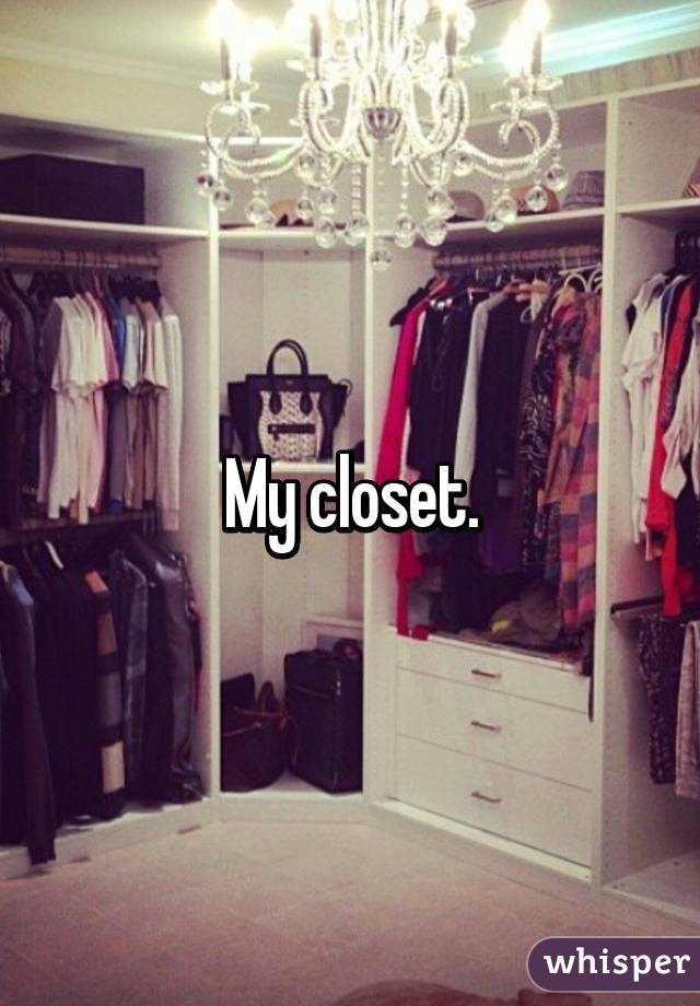 My closet.