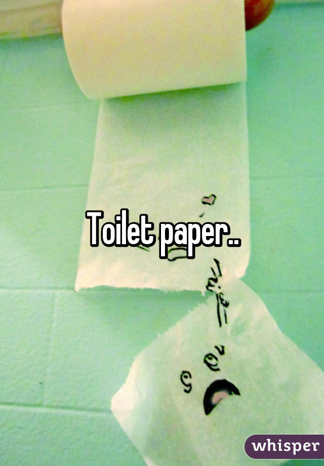 Toilet paper..