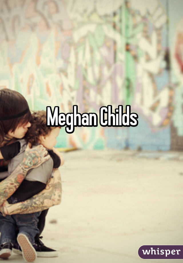 Meghan Childs
