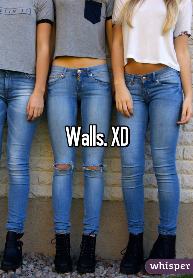 Walls. XD