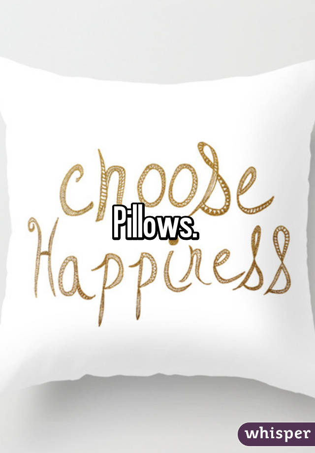 Pillows. 