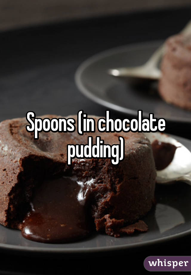 Spoons (in chocolate pudding)