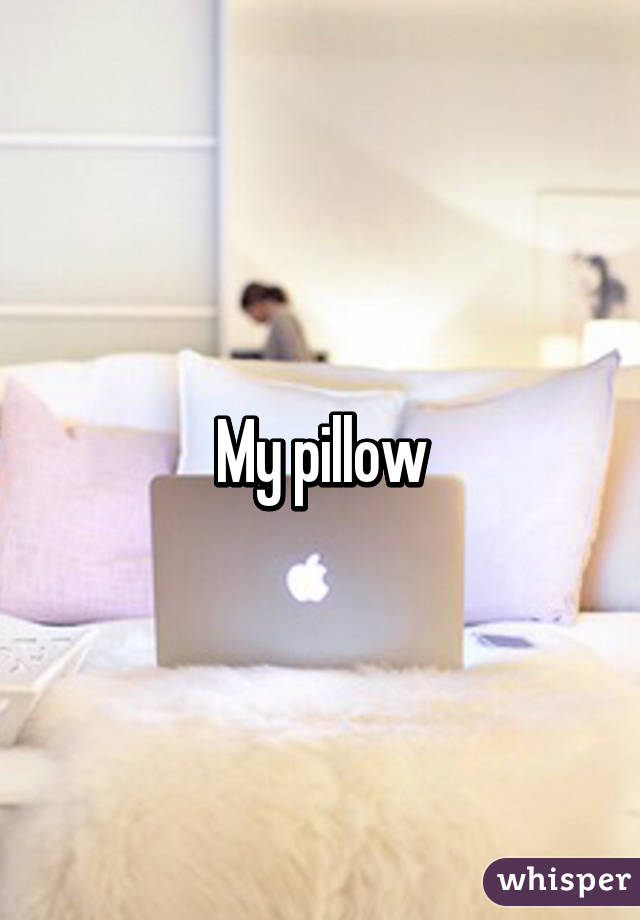 My pillow