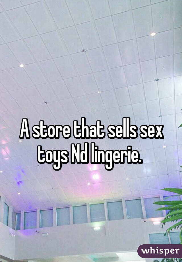 
A store that sells sex toys Nd lingerie. 