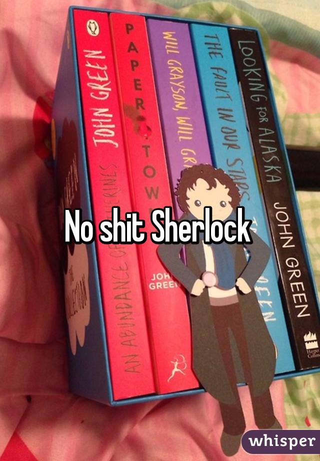 No shit Sherlock 