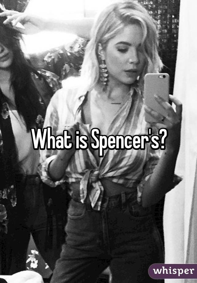 What is Spencer's?