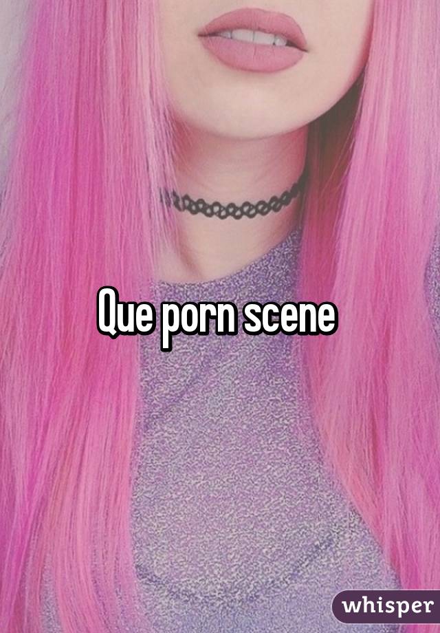 Que porn scene 