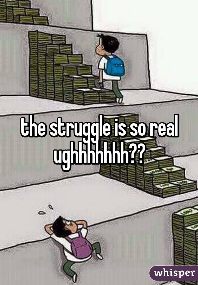 the struggle is so real ughhhhhhh😂😭