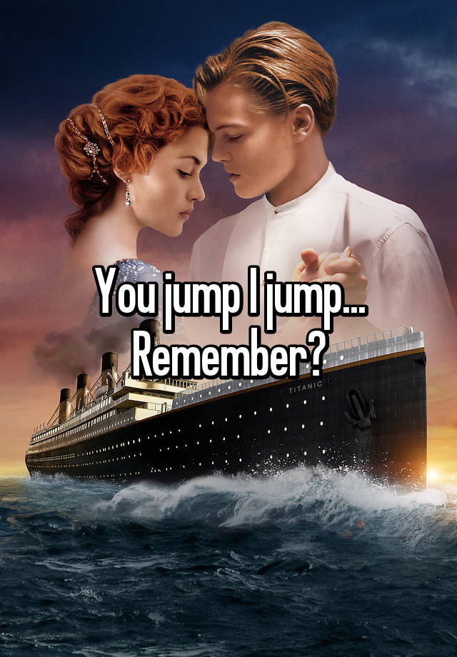 titanic quotes you jump i jump remember