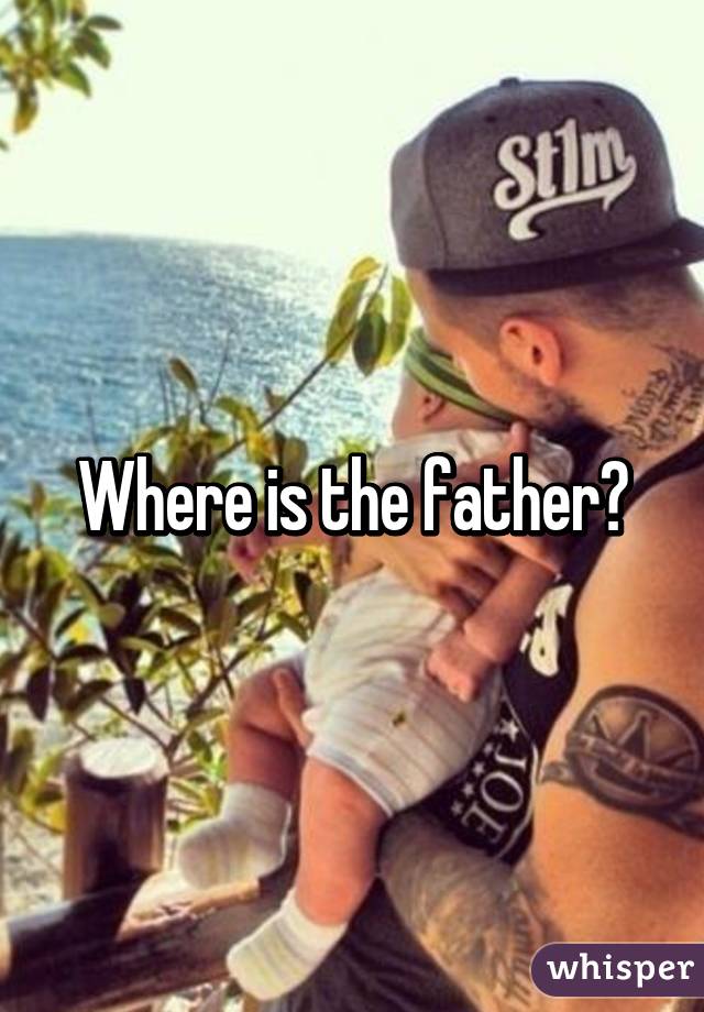 Where is the father?