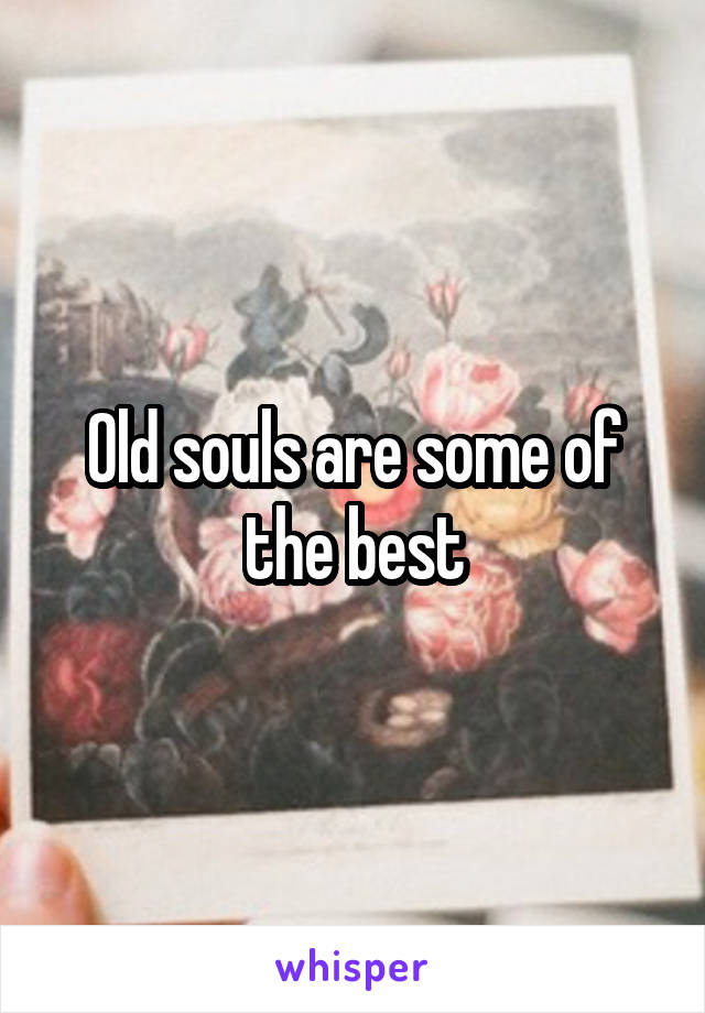 Old souls are some of the best