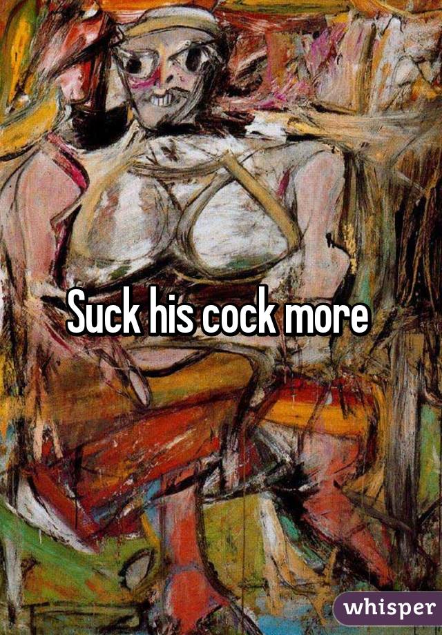 Suck his cock more 