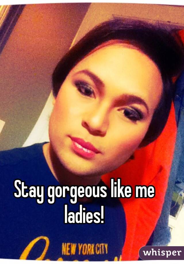 Stay gorgeous like me ladies! - 051a64c156d9b1299569eb3c14ee8408c43767-wm