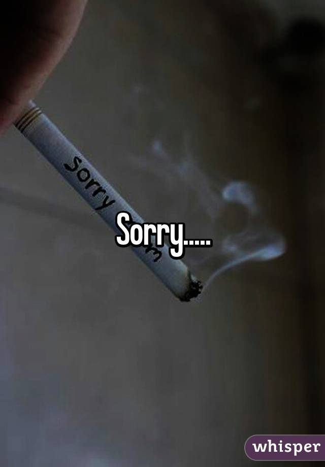 Sorry.....