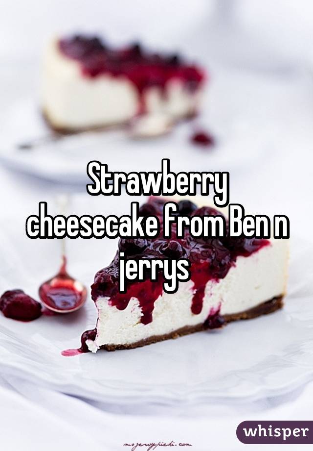 Strawberry cheesecake from Ben n jerrys 