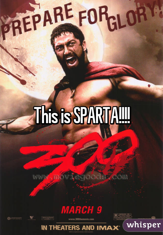 This is SPARTA!!!!