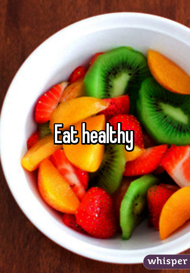 Eat healthy 