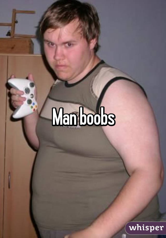 Man boobs