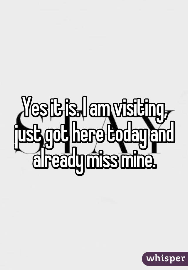 Yes it is. I am visiting, just got here today and already miss mine.
