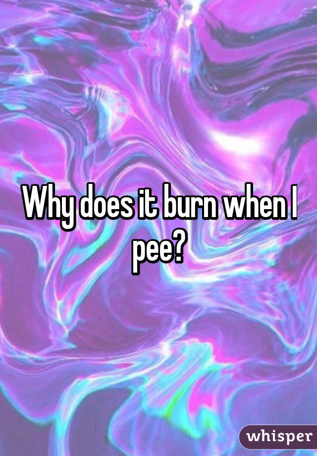 Why does it burn when I pee?