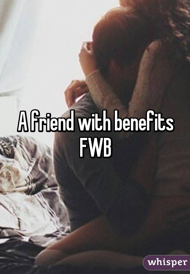 A friend with benefits FWB