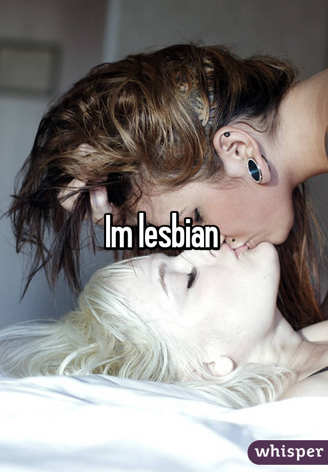 Im lesbian 