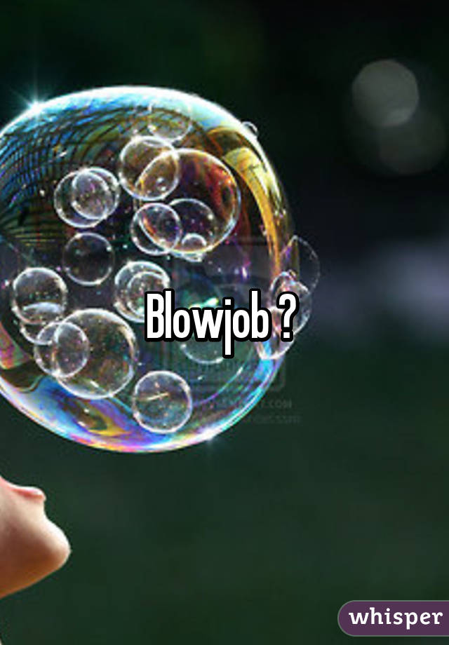 Blowjob ? 