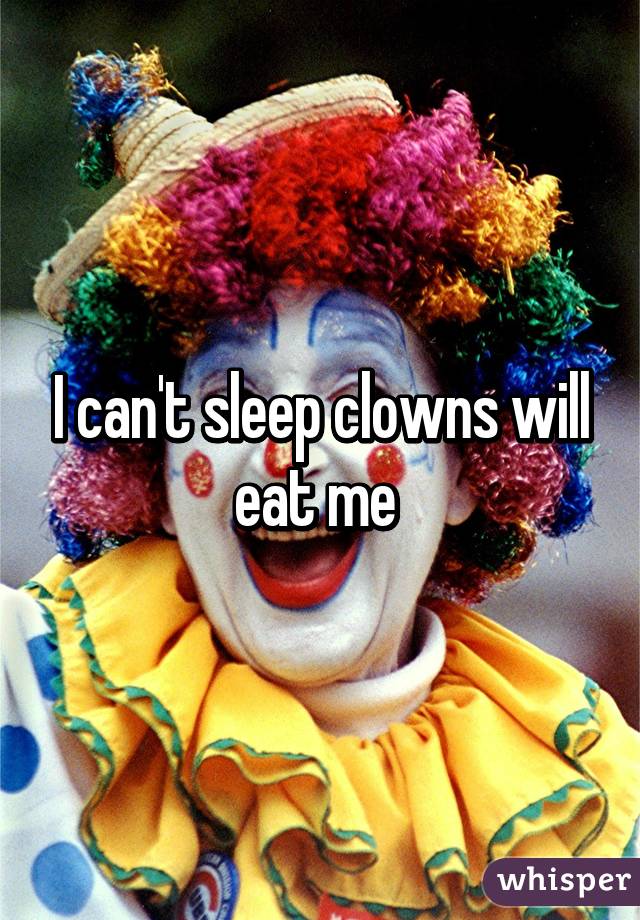 I can't sleep clowns will eat me 