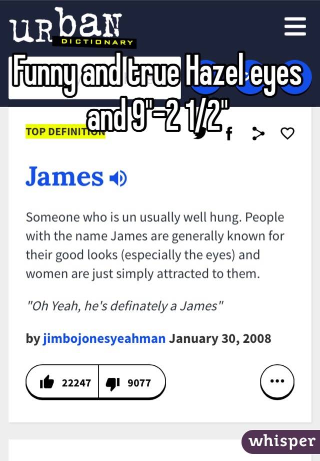 Funny and true Hazel eyes and 9"-2 1/2" 