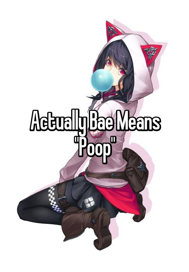 actually-bae-means-poop