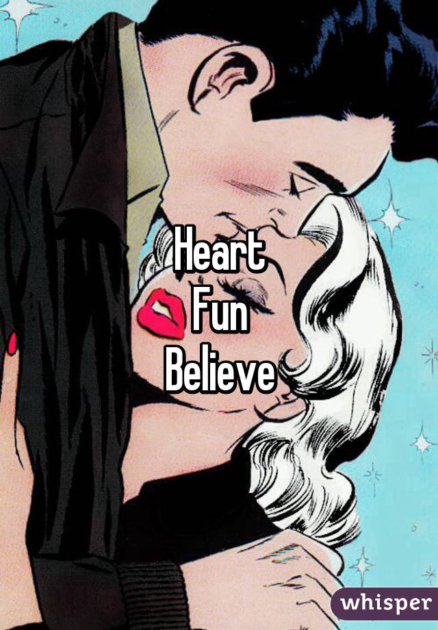 Heart
Fun
Believe