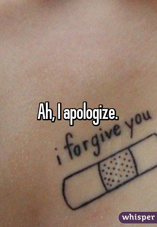 Ah, I apologize. 