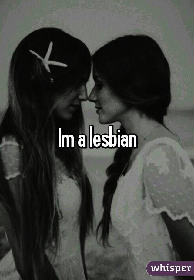 Im a lesbian