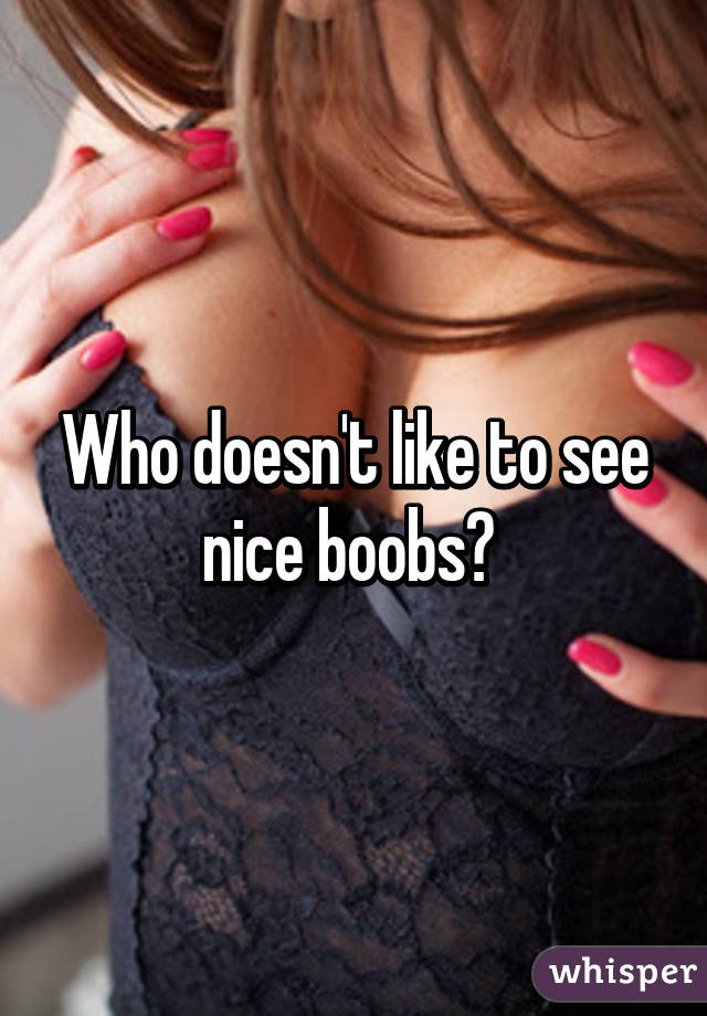 Who doesn't like to see nice boobs? 
