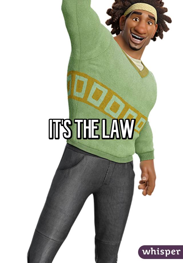 IT'S THE LAW