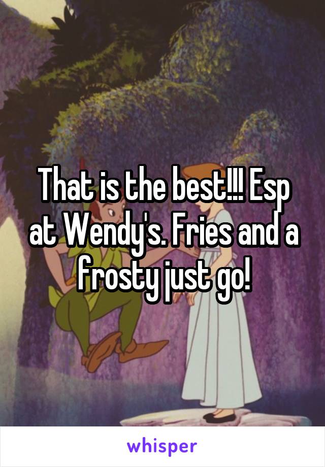 That is the best!!! Esp at Wendy's. Fries and a frosty just go!