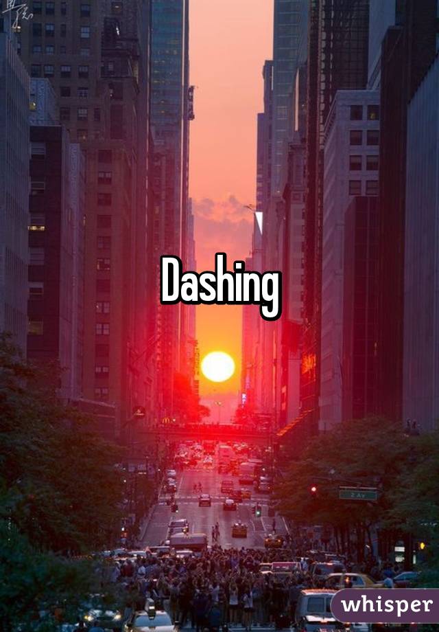 Dashing
