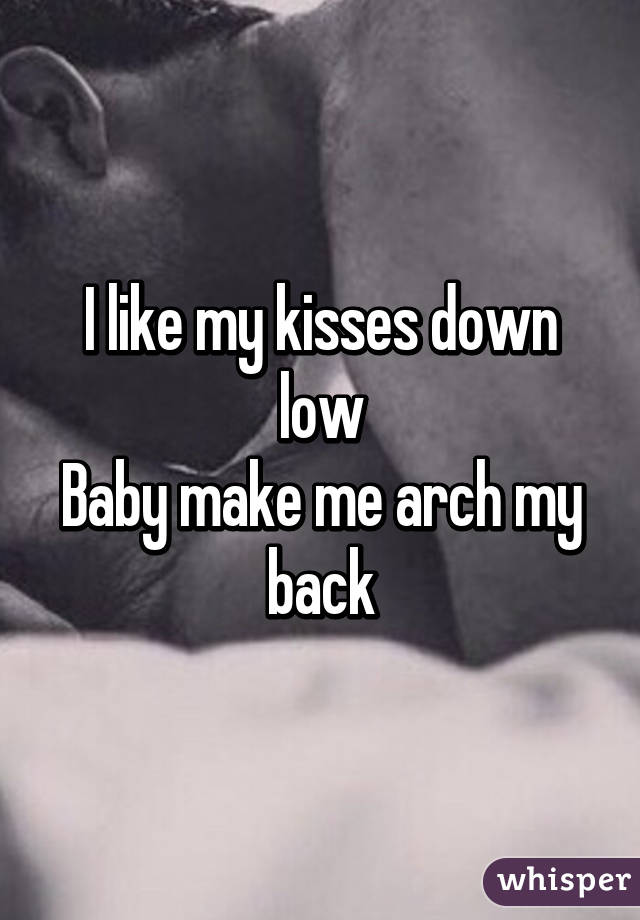kisses down low