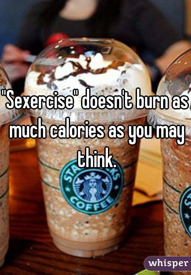 "Sexercise" doesn't burn as much calories as you may think.