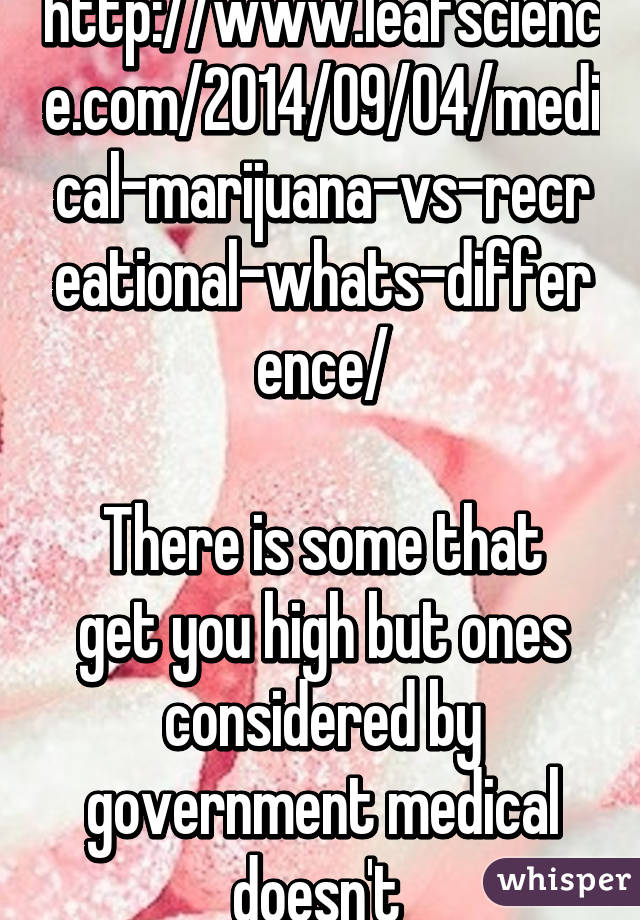 http://www.leafscience.com/2014/09/04/medical-marijuana-vs-recreational-whats-difference/

There is some that get you high but ones considered by government medical doesn't 