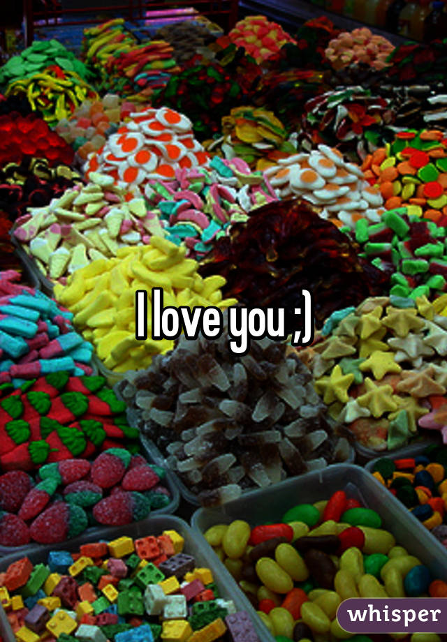 I love you ;)