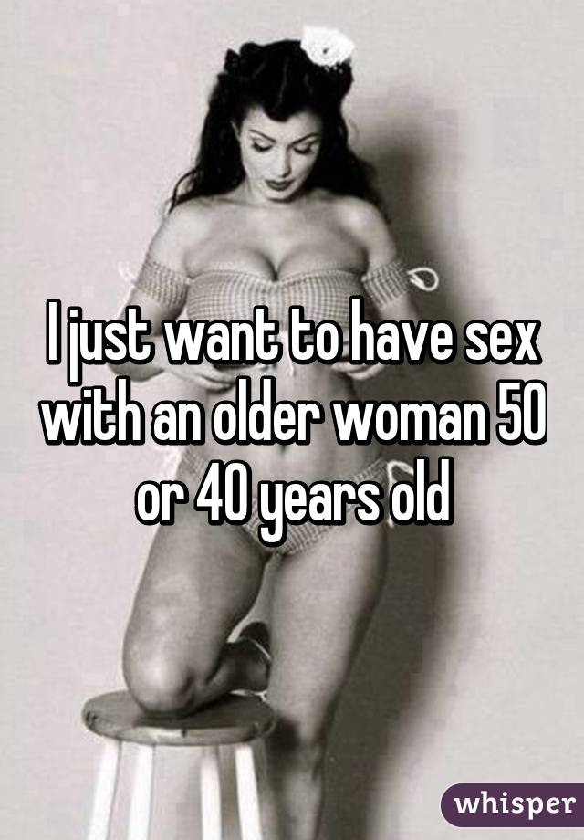 I Want To Have Sex With An Older Woman 121