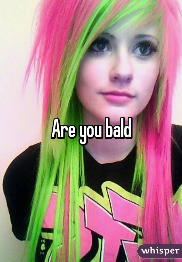 Are you bald